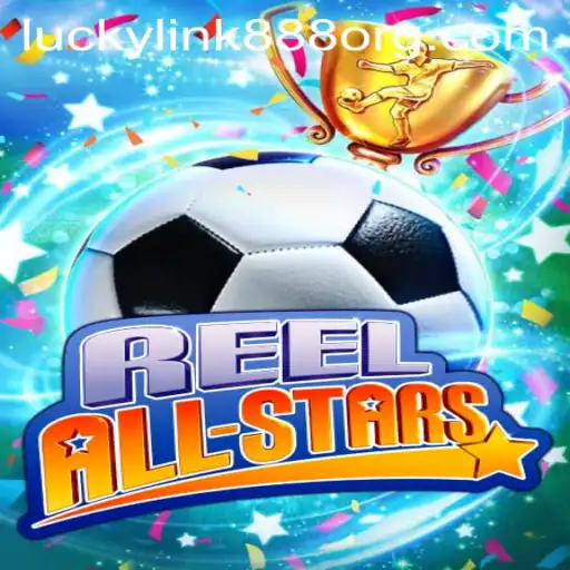 Exploring the Exciting World of ReelAllStars Featuring LuckyLink888